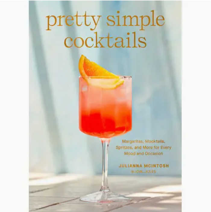 Pretty Simple Cocktails | Julianna McIntosh