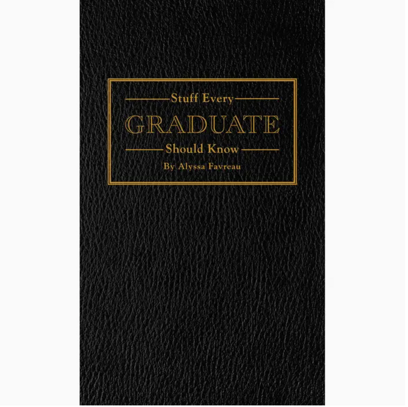 Stuff Every Graduate Should Know | Alyssa Favreau