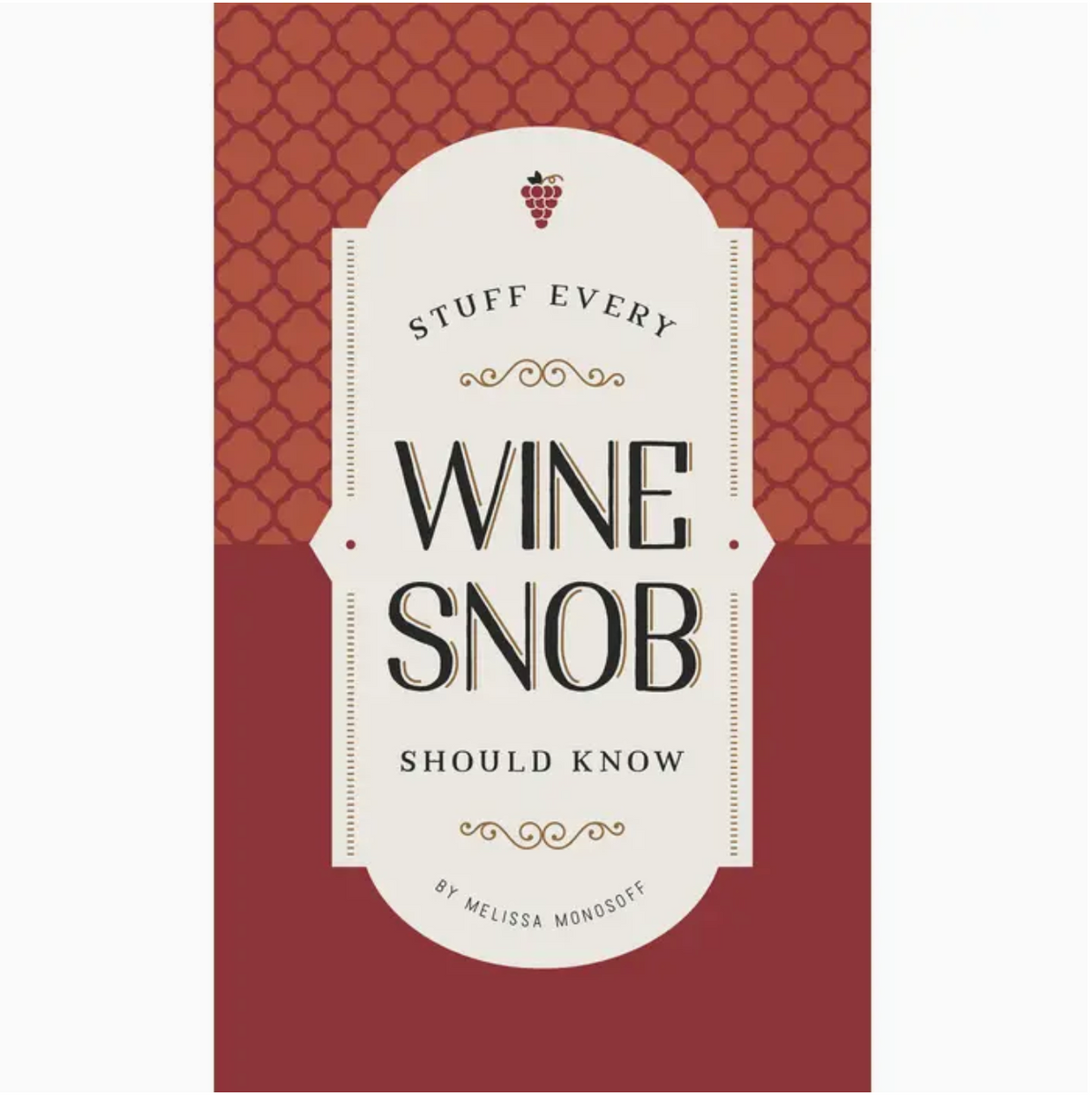 Stuff Every Wine Sob Should Know | Melissa Monosoff