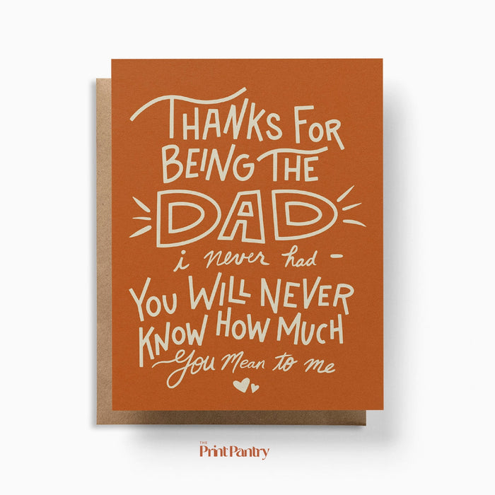 Thanks For Being the Dad I Never Had Card